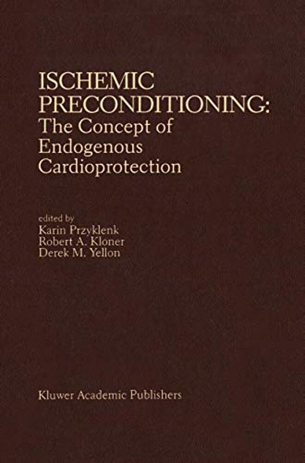 Ischemic Preconditioning: The Concept Of Endogenous Cardioprotection-..