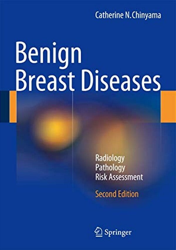 Benign Breast Diseases: Radiology - Pathology - Risk Assessment-..