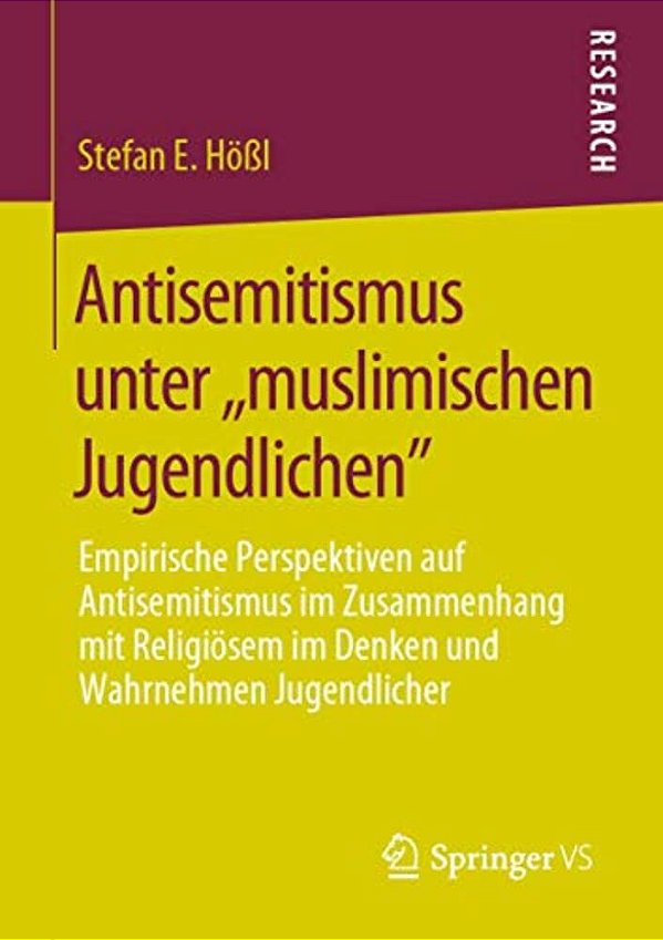 Antisemitismus Unter, Muslimischen Jugendlichen: Empirische Perspektiven Auf Antisemitismus Im Zusammenhang Mit Religiösem Im Denken Und Wahrnehmen Ju-..