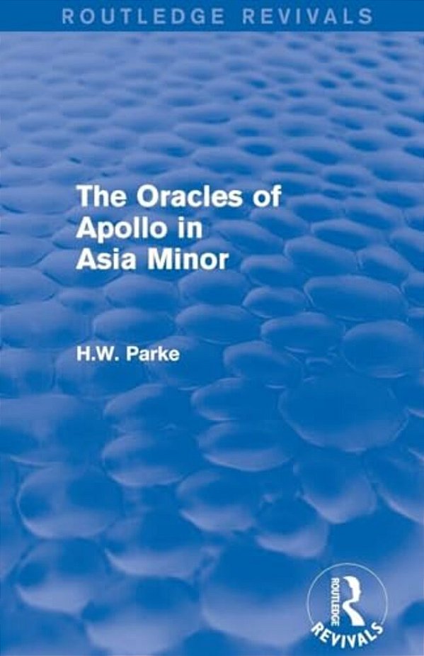 The Oracles Of Apollo In Asia Minor (Routledge Revivals)-..