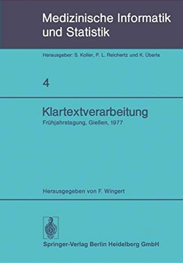 Klartextverarbeitung: Frühjahrstagung 1977, Fachbereich Medizinische Informatik Der Gmds Und Fachausschuß 14 Der Gl In Gießen-..