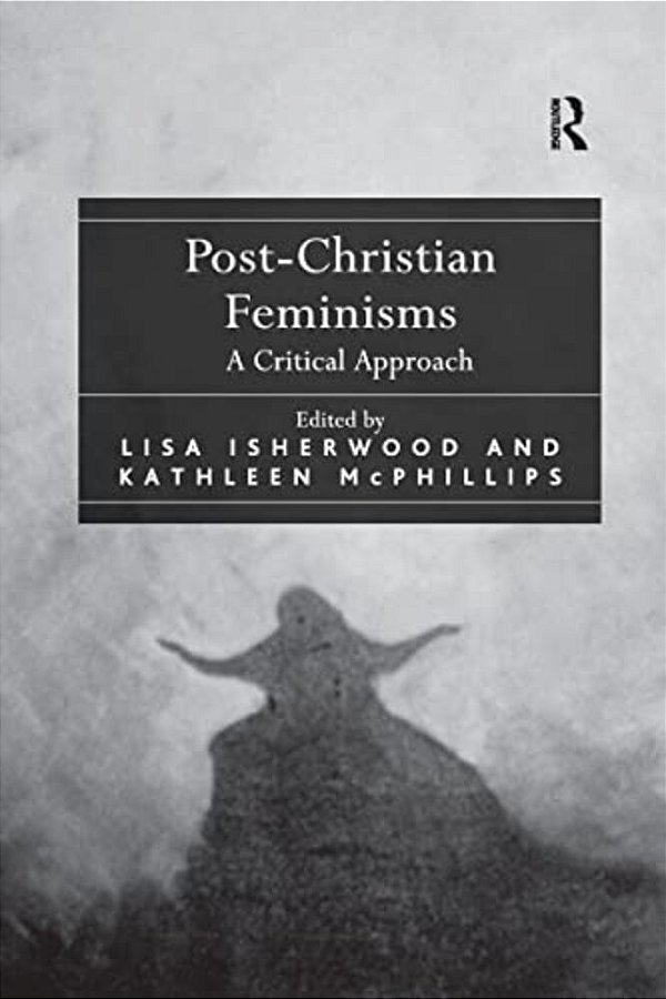 Post-Christian Feminisms: A Critical Approach-..