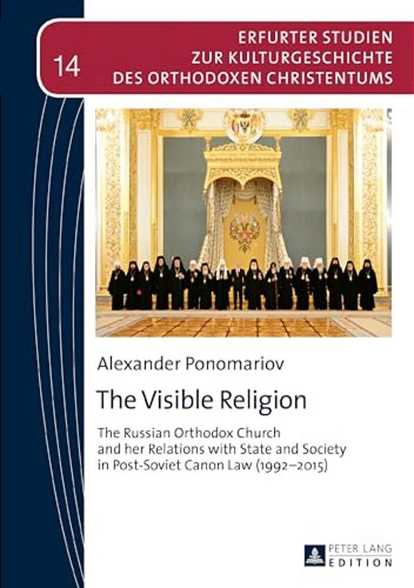 The Visible Religion: The Russian Orthodox Church And Her Relations With State And Society In Post-Soviet Canon Law (1992-2015)-..