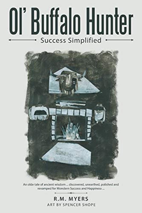 Ol' Buffalo Hunter: Success Simplified-..
