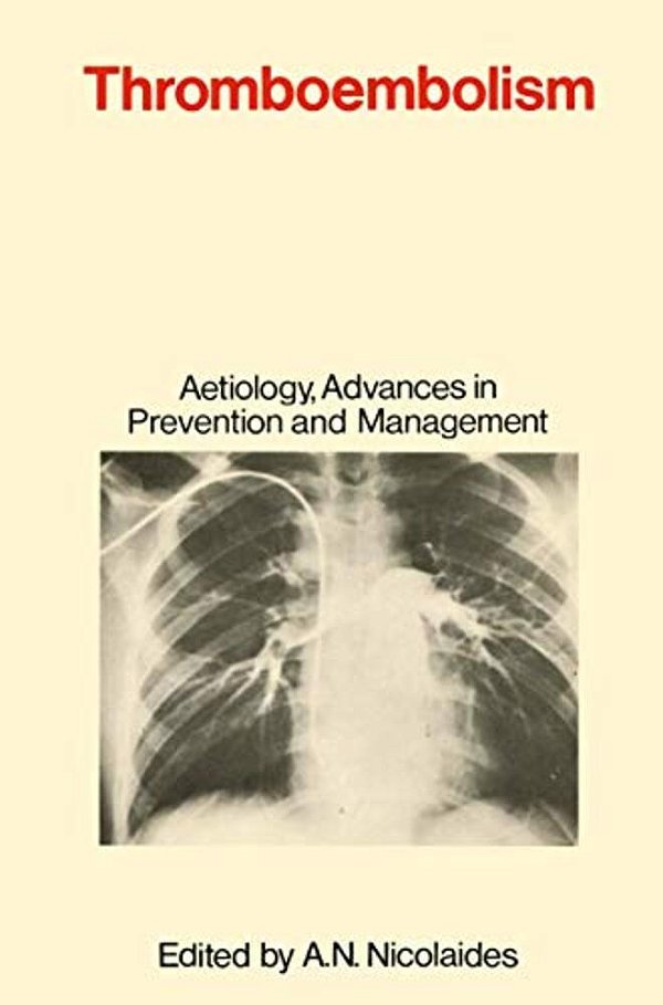 Thromboembolism: Aetiology, Advances In Prevention And Management-..