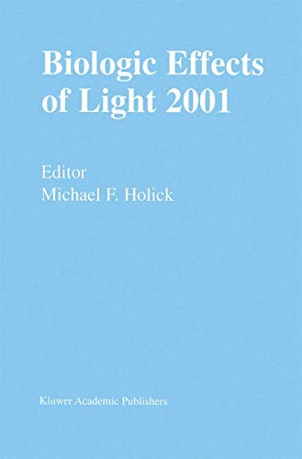 Biologic Effects Of Light 2001: Proceedings Of A Symposium Boston, Massachusetts June 16-18, 2001-..