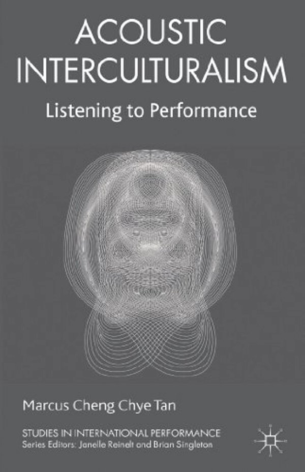 Acoustic Interculturalism: Listening To Performance-..