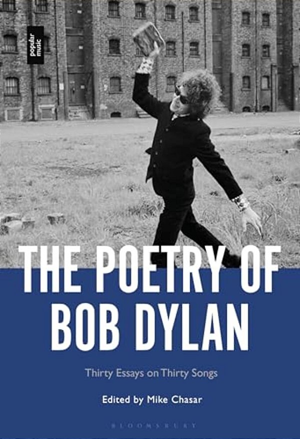 The Poetry Of Bob Dylan: Thirty Essays On Thirty Songs-..