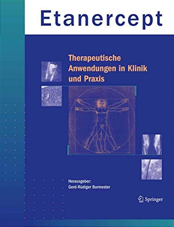 Etanercept - Therapeutische Anwendungen In Klinik Und Praxis-..