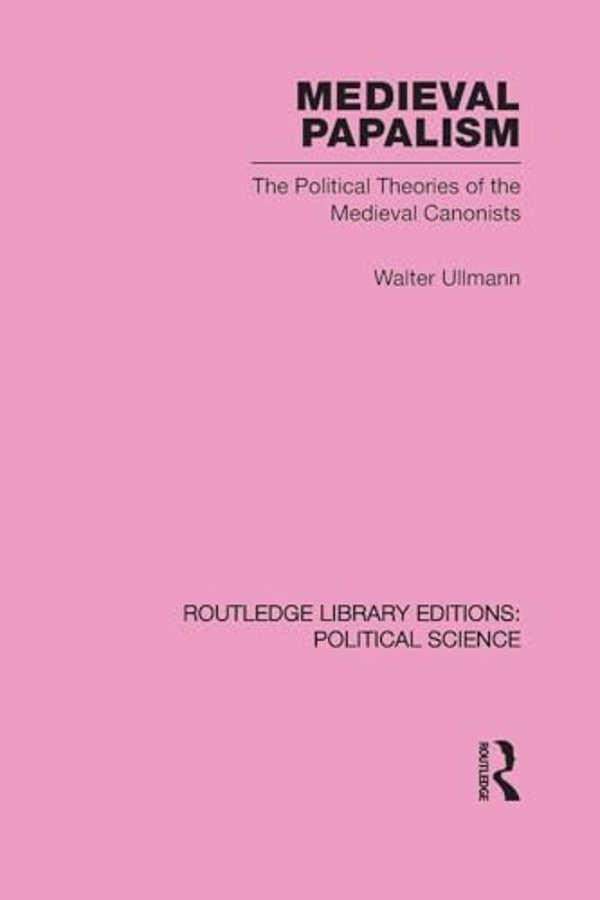 Medieval Papalism (Routledge Library Editions: Political Science Volume 36)-..