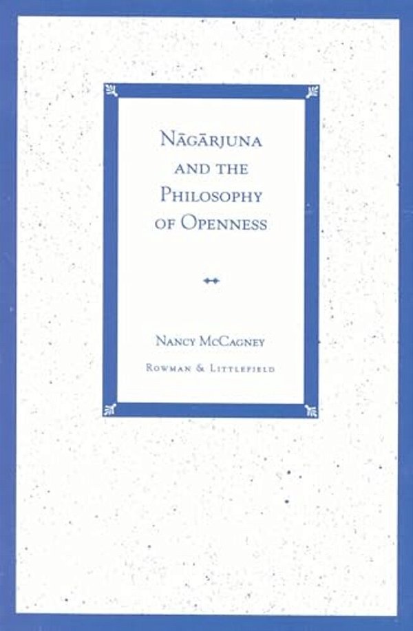 Nagarjuna And The Philosophy Of Openness-..