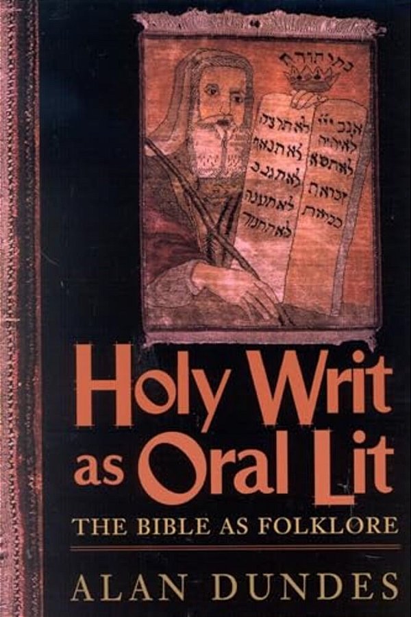 Holy Writ As Oral Lit: The Bible As Folklore-..