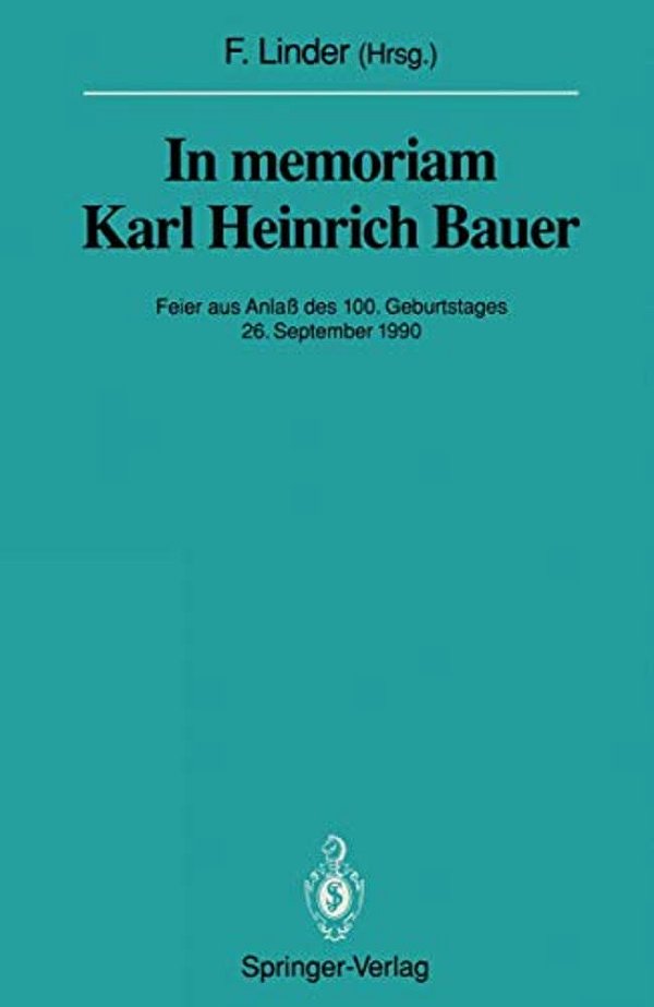 In Memoriam Karl Heinrich Bauer: Feier Aus Anlaß Des 100. Geburtstages 26. September 1990-..
