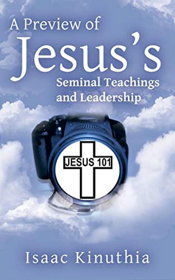 A Preview Of Jesus's Seminal Teachings And Leadership-..