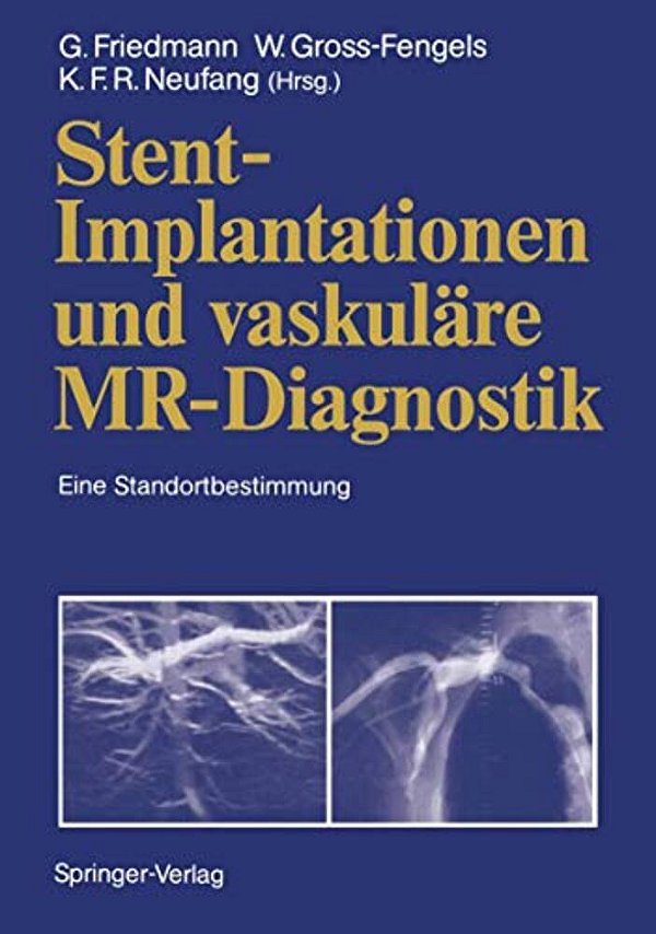 Stent-Implantationen Und Vaskuläre Mr-Diagnostik: Eine Standortbestimmung-..