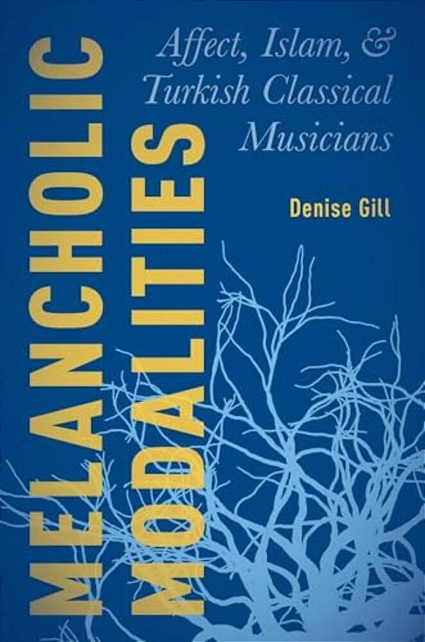 Melancholic Modalities: Affect, Islam, And Turkish Classical Musicians-..