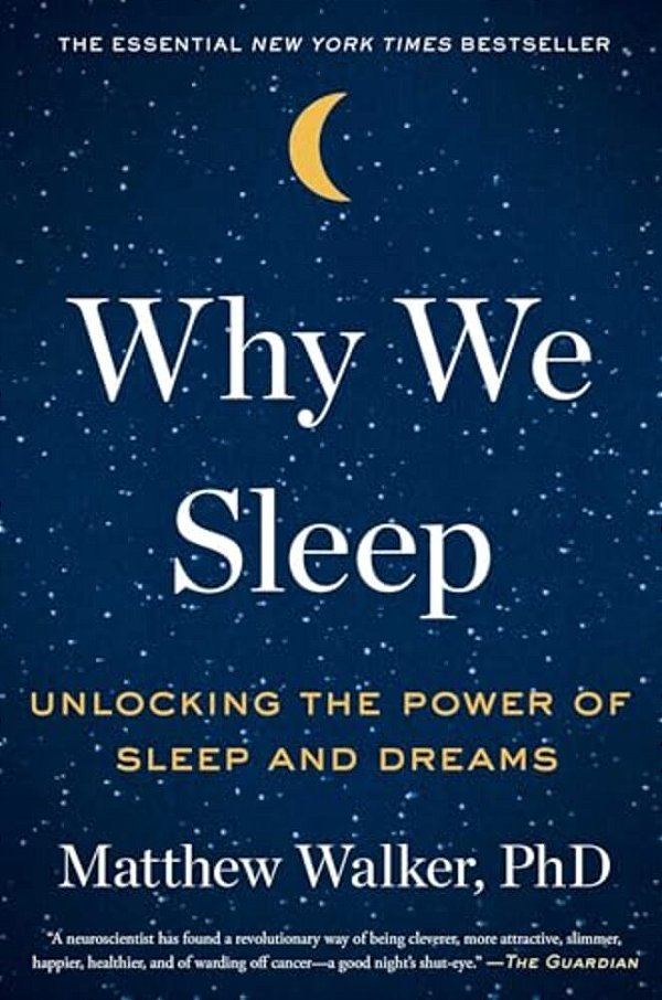 Why We Sleep: Unlocking The Power Of Sleep And Dreams-..