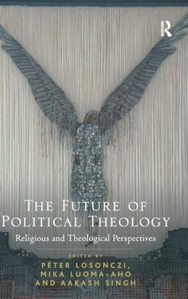 The Future Of Political Theology: Religious And Theological Perspectives-..