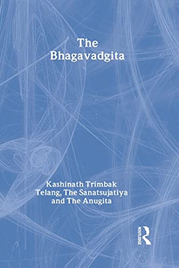 The Bhagavadgita: With The Sanatsujatiya And The Anugita-..