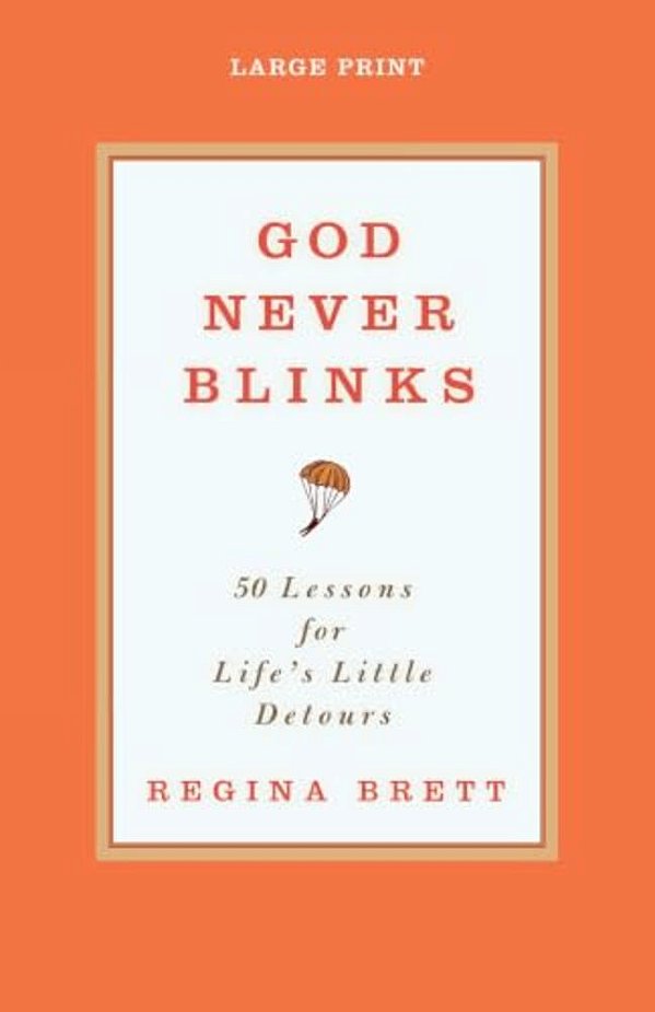 God Never Blinks: 50 Lessons For Life's Little Detours-..