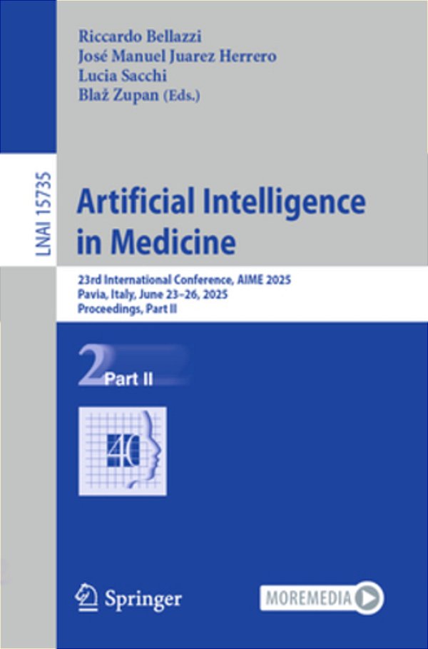 Artificial Intelligence In Medicine: 23Rd International Conference, Aime 2025, Pavia, Italy, June 23-26, 2025, Proceedings, Part II-..