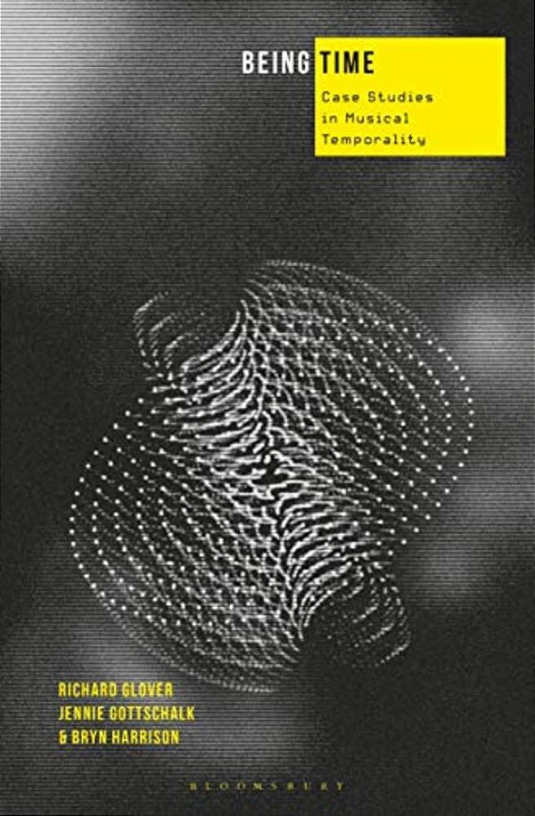 Being Time: Case Studies In Musical Temporality-..