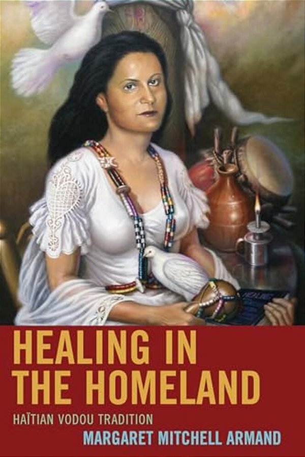 Healing In The Homeland: Haitian Vodou Tradition-..