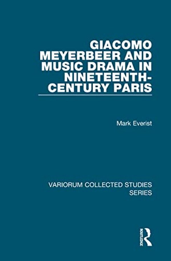 Giacomo Meyerbeer And Music Drama In Nineteenth-Century Paris-..