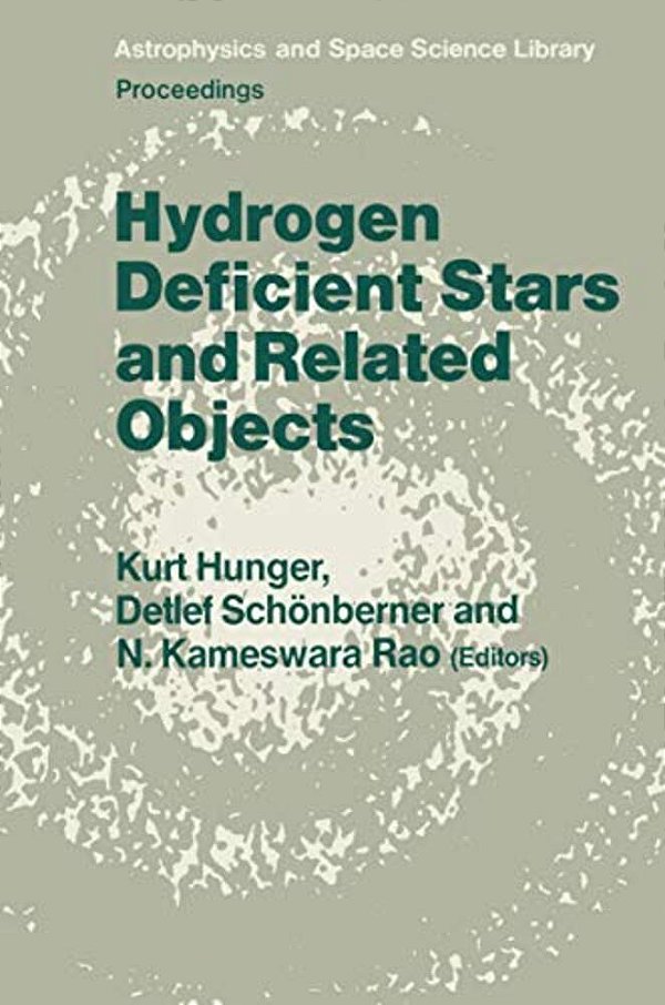 Hydrogen Deficient Stars And Related Objects: Proceeding Of The 87Th Colloquium Of The International Astronomical Union Held At Mysore, India, 10-15 N-..