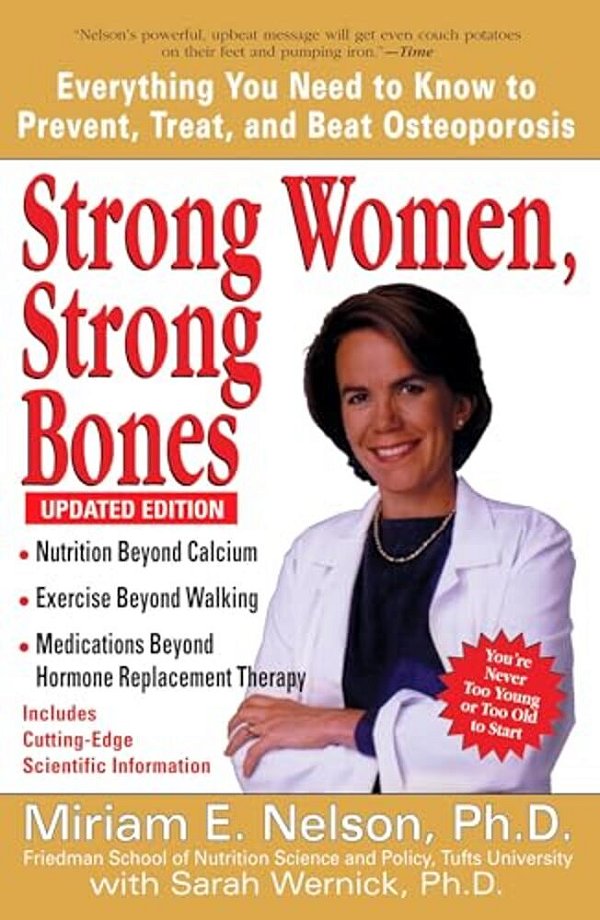 Strong Women, Strong Bones: Everything You Need To Know To Prevent, Treat, And Beat Osteoporosis, Updated Edition-..