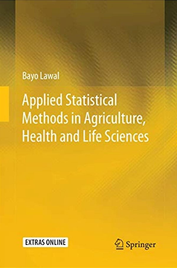 Applied Statistical Methods In Agriculture, Health And Life Sciences-..
