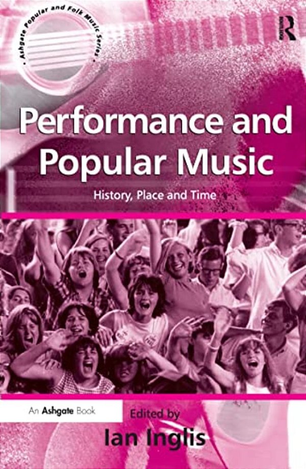 Performance And Popular Music: History, Place And Time-..