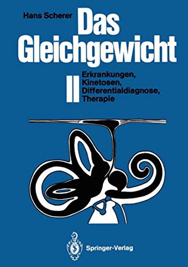 Das Gleichgewicht II: Erkrankungen, Kinetosen, Differentialdiagnose, Therapie-..