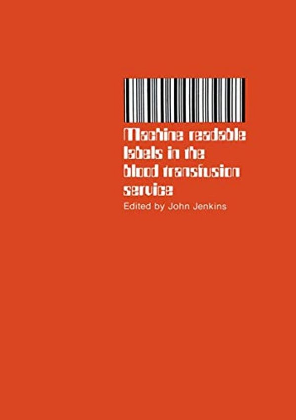 Machine Readable Labels In The Blood Transfusion Service: Proceedings Of A Symposium Held On June 13Th, 1979-..