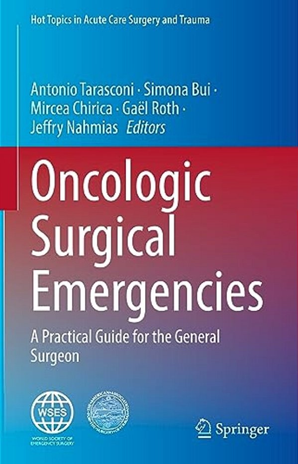 Oncologic Surgical Emergencies: A Practical Guide For The General Surgeon-..