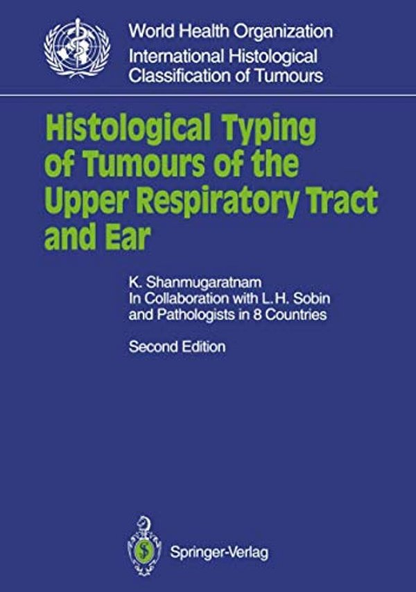 Histological Typing Of Tumours Of The Upper Respiratory Tract And Ear-..