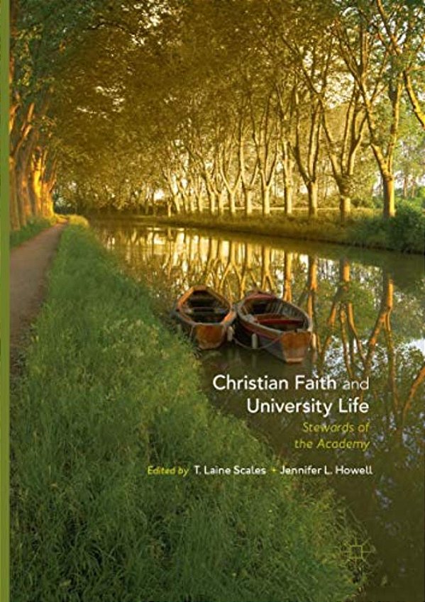 Christian Faith And University Life: Stewards Of The Academy-..