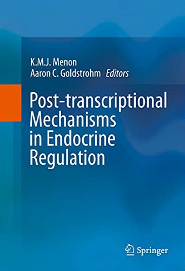 Post-Transcriptional Mechanisms In Endocrine Regulation-..