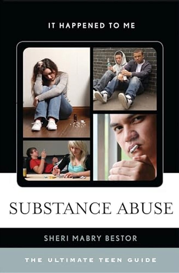 Substance Abuse: The Ultimate Teen Guide-..
