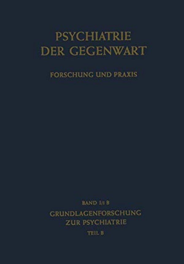Grundlagenforschung Zur Psychiatrie: Teil B-..