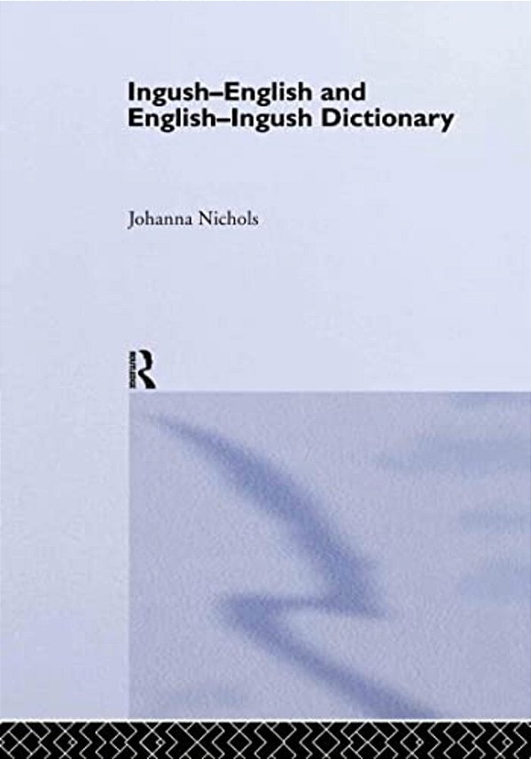 Ingush-English And English-Ingush Dictionary: Ghalghaai-Ingalsii, Ingalsii-Ghalghaai Lughat-..