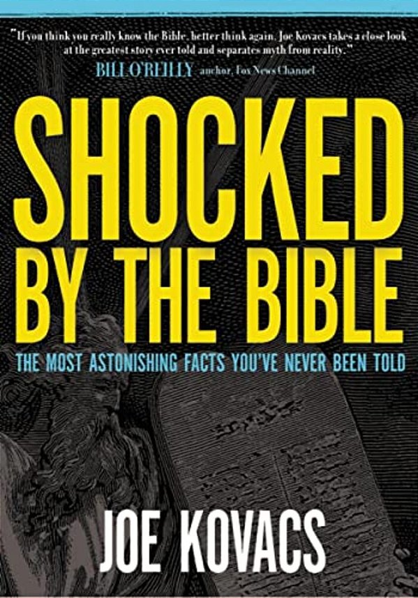 Shocked By The Bible: The Most Astonishing Facts You'Ve Never Been Told-..