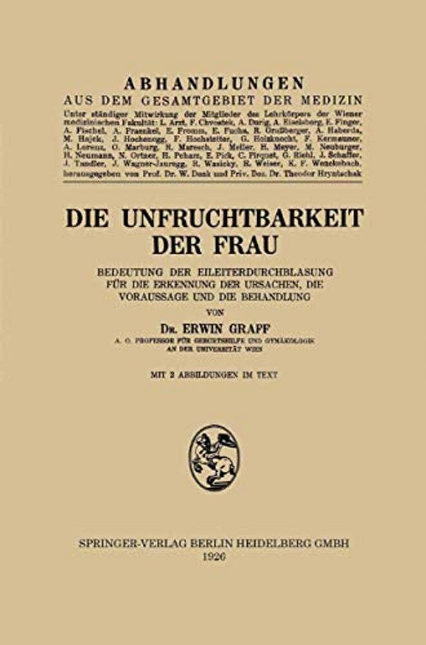 Die Unfruchtbarkeit Der Frau: Bedeutung Der Eileiterdurchblasung Für Die Erkennung Der Ursachen, Die Voraussage Und Die Behandlung-..
