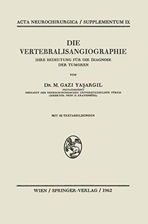 Die Vertebralisangiographie: Ihre Bedeutung Für Die Diagnose Der Tumoren-..