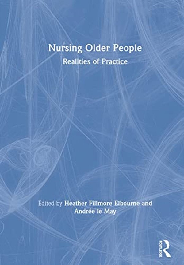 Nursing Older People: Realities Of Practice-..
