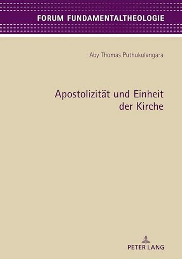 Apostolizitaet Und Einheit Der Kirche: Eine Fundamentaltheologische Betrachtung Der Kirchenattribute Apostolizitaet Und Einheit, Basierend Auf Der Bib-..