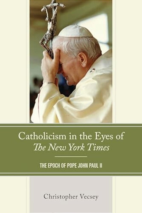 Catholicism In The Eyes Of The New York Times: The Epoch Of Pope John Paul II-..