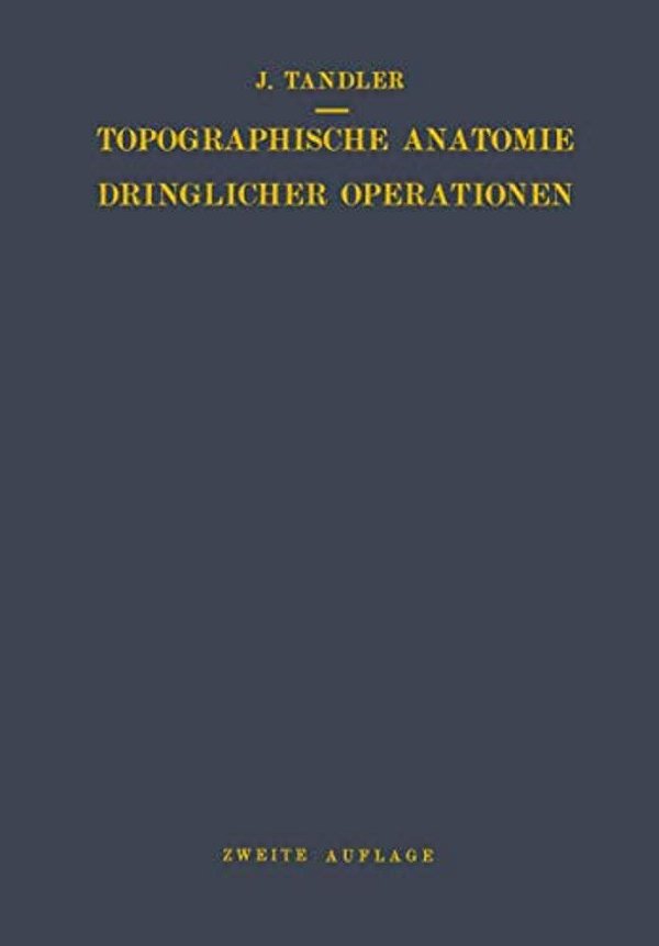Topographische Anatomie Dringlicher Operationen-..