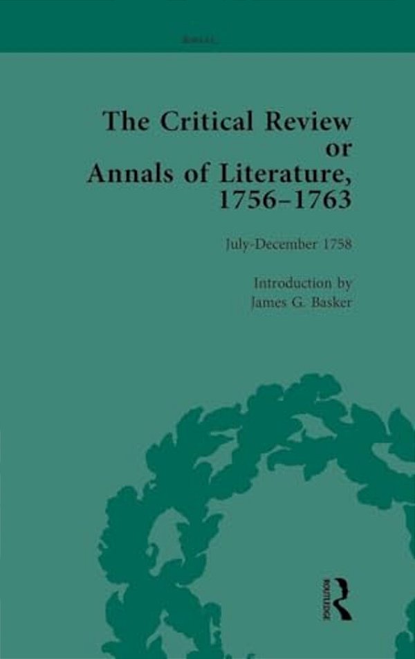 The Critical Review Or Annals Of Literature, 1756-1763 Vol 6-..