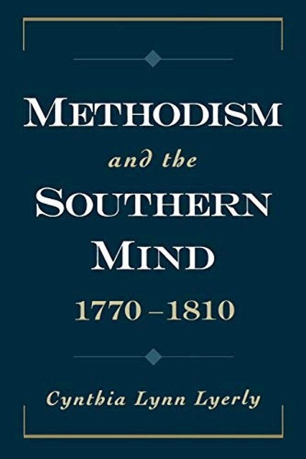 Methodism And The Southern Mind, 1770-1810-..
